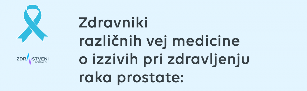 Zdravniki različnih vej medicine o izzivih pri zdravljenju raka prostate: